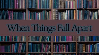 When Things Fall Apart - A Discussion About the Book by Pema Chodron - Book Review