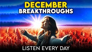 Pray Every Day of December For Breakthroughs (Dec 1, 2024)