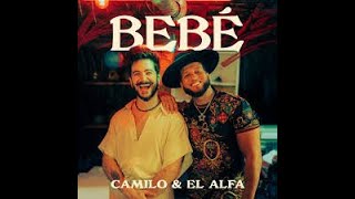BEBÉ - Camilo, El Alfa  (LETRA)
