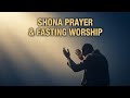 40 MINUTES DEEP SHONA PRAYER & FASTING | Powerful Worship to Hear God
