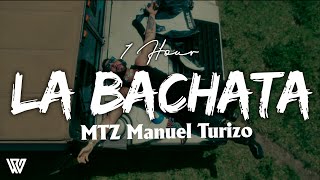 [1 Hour] La Bachata - MTZ Manuel Turizo (Letra/Lyrics) Loop 1 Hour