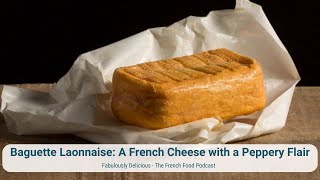 Baguette Laonnaise: A French Cheese with a Peppery Flair