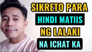 SIKRETO PARA HINDI MATIIS NG LALAKI NA ICHAT KA | Aldin Capa