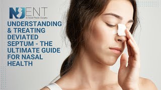 Understanding & Treating Deviated Septum - The Ultimate Guide for Nasal Health