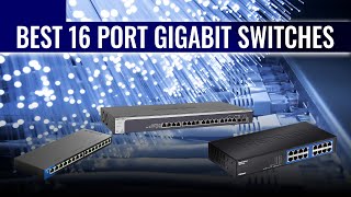 Best 16 Port Gigabit Switches in 2021