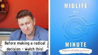 Before making radical decisions in midlife - watch this!