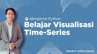 Mengenal Python - Belajar Visualisasi Time-Series