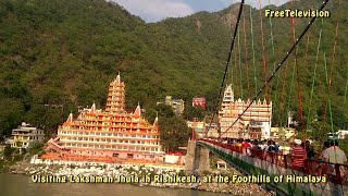 Visiting Rishikesh, the foothills of Himalaya