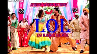 LOL Remix Dj Kabir  (Ginny Weds Sunny)
