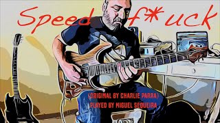 Speed Fck Original By Charlie Parra Played By Miguel Sequeira