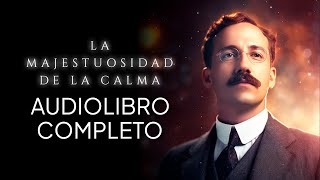 El PODER de la SERENIDAD y CALMA en tu VIDA | William George Jordan | Audiolibro completo