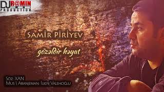 Samir Piriyev - Gozeldir heyat / 2018 (Audio)