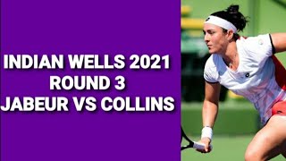 Ons Jabeur vs Danielle Collins| Indian Wells 2021 Round 3| Match Highlighs