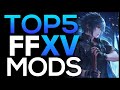 Top 5 Final Fantasy XV Mods