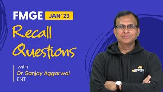 FMGE Jan 2023 | Recall Questions of ENT | Dr Sanjay Aggarwal  | DBMCI 95% Strike Rate