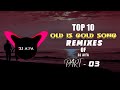 Top 10 Sinhala Old is Gold Song Remixes of DJ AIFA - [PART - 03]