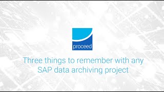 Three things to remember with any SAP data archiving project