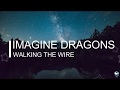 Imagine Dragons Walking the wire (lyrics)