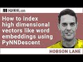 How to index high dimensional vectors like word embeddings using PyNNDescent