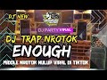 DJ ENOUGH TRAP NROTOK MBEDIL NULUP VIRAL DI TIKTOK