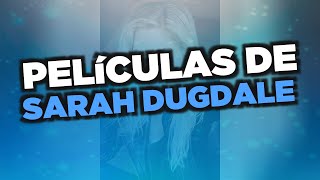 Las mejores películas de Sarah Dugdale