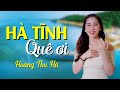 Hà Tĩnh Quê Ơi - Hoàng Thu Hà [Official 4K MV] 🎵 Giọng Hát Ngọt Ngào Nghe Là Muốn Về Hà Tĩnh Ngay