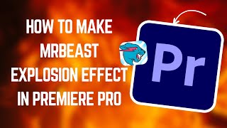 How To Make Mrbeast Explosion Effect in Premiere Pro