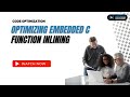 Optimising Embedded C: Function Inlining | Code Optimization