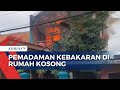 Penyebab Kebakaran Rumah saat Ditinggal Penghuni