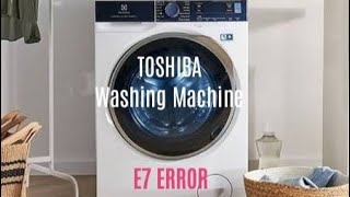 TOSHIBA WASHING MACHINE E7 ERROR