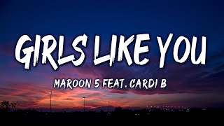 Girls Like You - Maroon 5 feat. Cardi B (Lyrics)