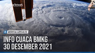 INFO CUACA BMKG 30 DESEMBER 2021, WASPADA HUJAN LEBAT-ANGIN KENCANG
