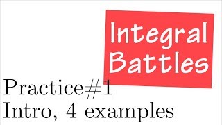 Integral battles, practice#1 intro with 4 examples