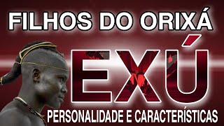 FILHOS DO ORIXÁ EXÚ PERSONALIDADES E CARACTERÍSTICAS