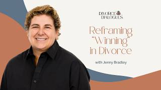 Reframing What “Winning” Means in Divorce with Jenny Bradley