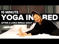 Yoga in Bed - After a LONG BREAK away