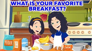 What Is Your Favorite Breakfast? - English Speaking Practice Conversation