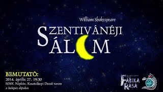 William Shakespeare - Fabula Rasa: SZENTIVÁNÉJI ÁLOM (reklám)