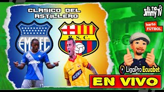 🔴 Emelec vs Barcelona  |  CLASICO DEL ASTILLERO 🚨 LIGAPRO ECUADOR  | Fase 1 |  EN VIVO