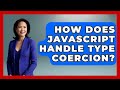 How Does JavaScript Handle Type Coercion? - JavaScript Toolkit