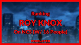 [Mega-Ranking] Ranking ROY KNOX on NCS (w/ 16 people)