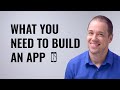 What You Need to Build an App