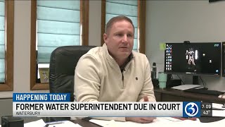 Former Waterbury water superintendent expected in court on forgery charge
