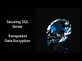 Securing SQL Server :- Transparent data encryption -TDE