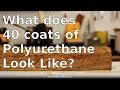 What does 40 Coats of Polyurethane Look Like? What does 40 Coats of Polyurethane Look Like?