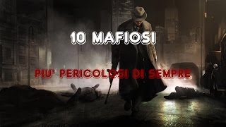 TOP 10 ★ MAFIOSI PIÙ PERICOLOSI DI SEMPRE