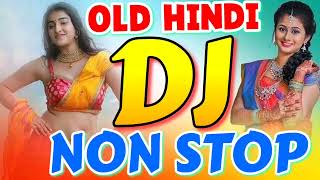 Hindi Old Dj Song Non Stop 2024 Hindi Dj Remix Old Song Old Hindi Dj Song 2024