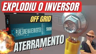 Explosão de Inversor Off Grid causado pelo aterramento - Energia Solar - Entenda