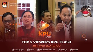 Top 5 View KPU Flash Bulan Juni 2022