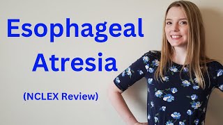 ESOPHAGEAL ATRESIA & TRACHEOESOPHAGEAL FISTULA | NCLEX REVIEW
